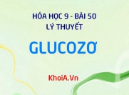Glucozơ: Tính chất vật lý và tính chất hóa học của Glucozơ, ứng dụng của Glucozơ - Lý thuyết Hóa 9 bài 50